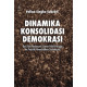 Dinamika Konsolidasi Demokrasi; Dari Ide Pembaharuan Sistem Politik hingga ke Praktik Pemerintahan Demokratis